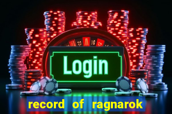 record of ragnarok 3 temporada assistir